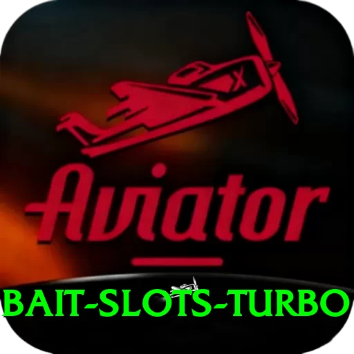 bait - Slots Turbo - 2